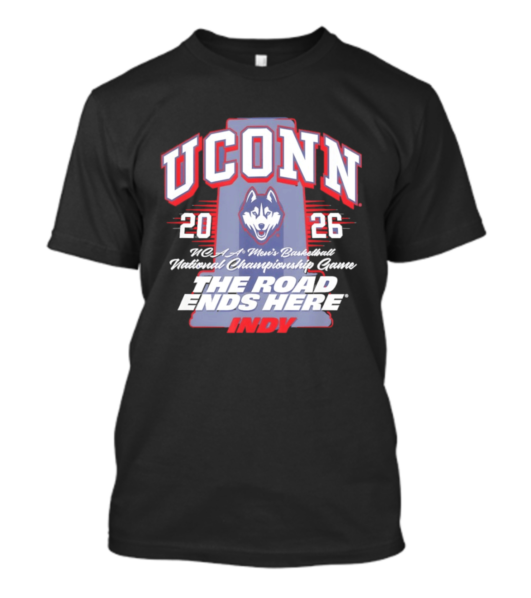 UConn Huskies NCAA Men's Basketball 2026 National Championship The Road Ends Here Indy T-Shirt