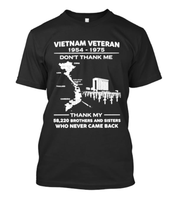 Vietnam Veteran 1954 1975 Don't Thank Me Thank My 58,220 Brothers And Sisters Who Never Came Back T-Shirt