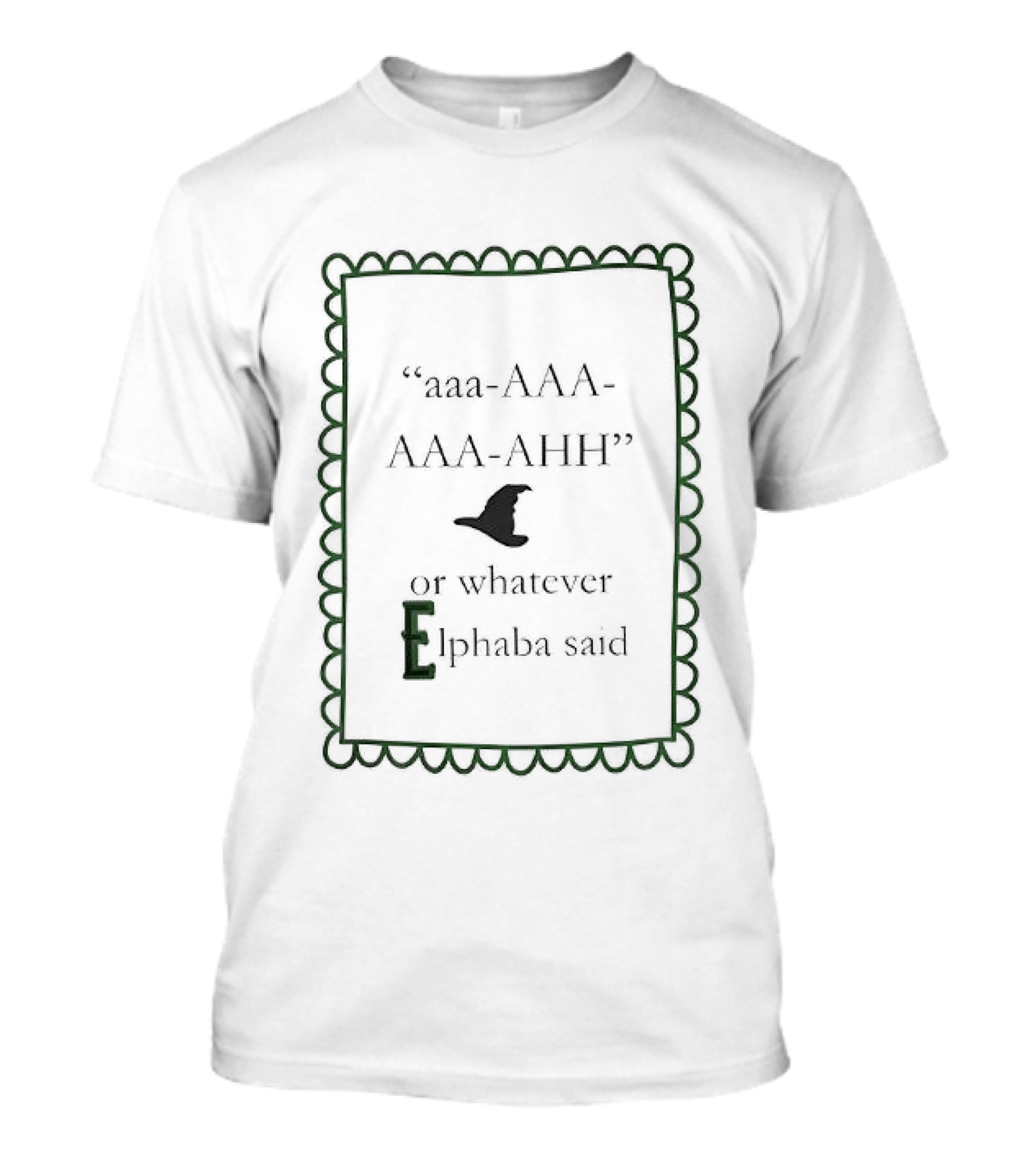 Aaa AAA AAA AHH Witch Hat Elphaba Reference T-Shirt