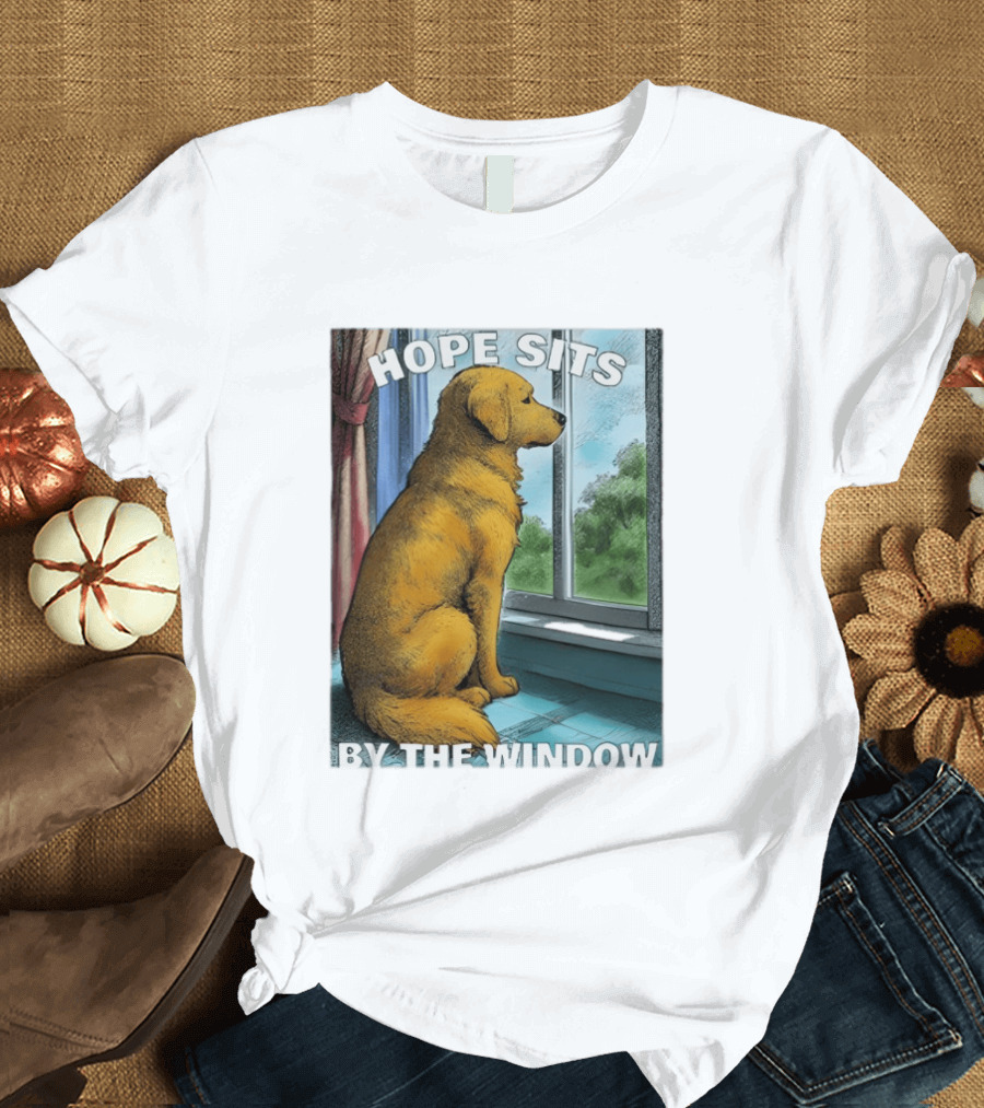 HOPE SITS BY THE WINDOW Dog Looking Out T-Shirt