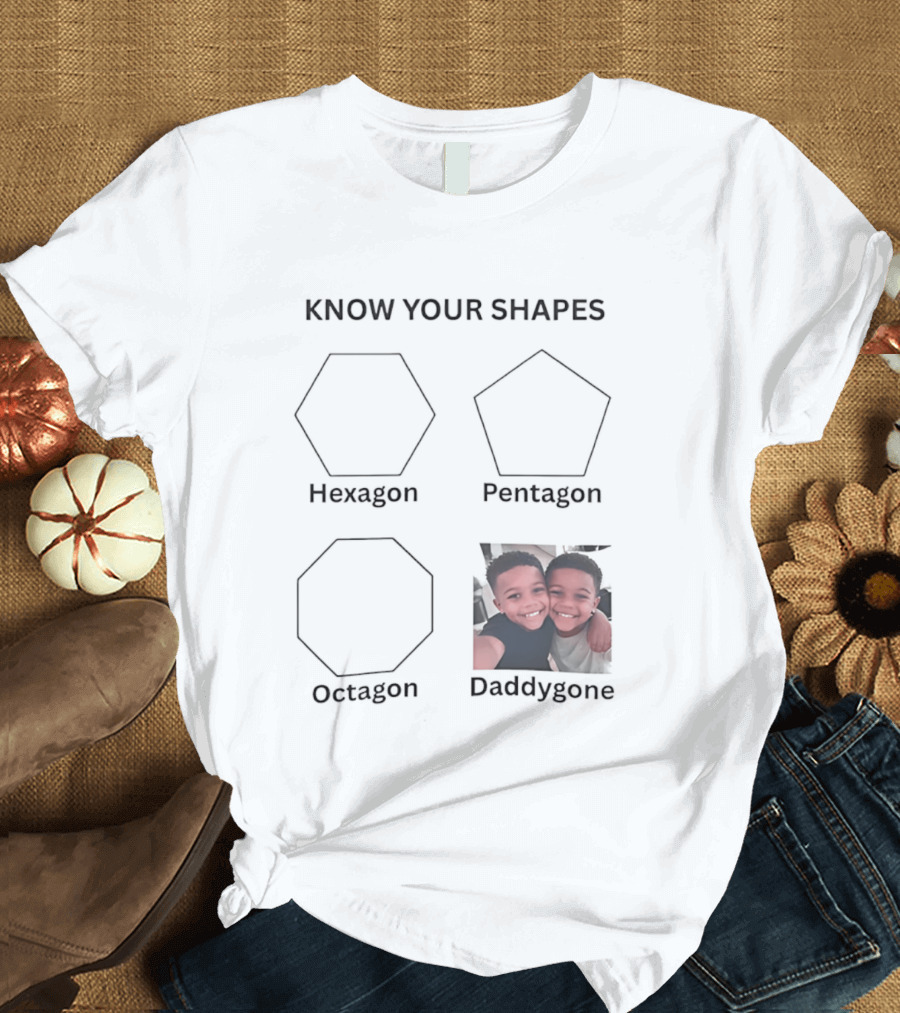 Know Your Shapes Hexagon Pentagon Octagon Daddygone T-Shirt
