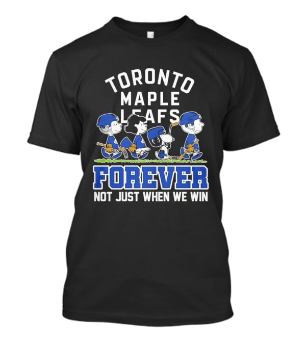 Toronto Maple Leafs Peanuts Characters Forever Not Just When We Win T-Shirt