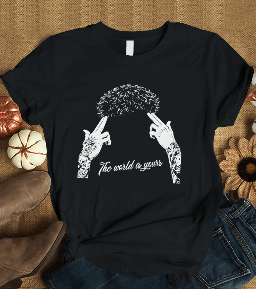 The World Is Yours Hands Hair T-Shirt