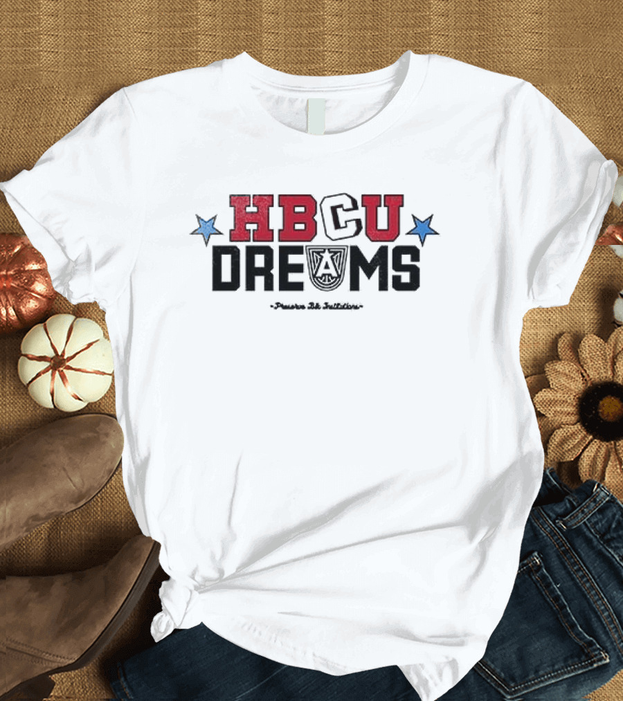 HBCU Dreams Inspiring The Next Generation To Honor Preserve And Attend Black Institutions T-Shirt