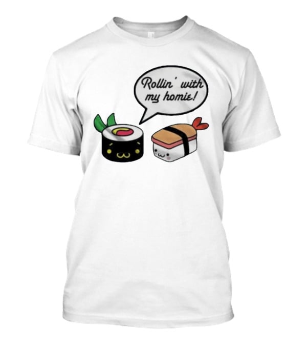 Kawaii Sushi Rollin With My Homie Cute Sushi Cartoon Characters T-Shirt