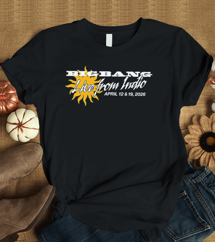 Big Bang Live From Indio April 12 & 19 2026 Sunburst Coachella Exclusive T-Shirt