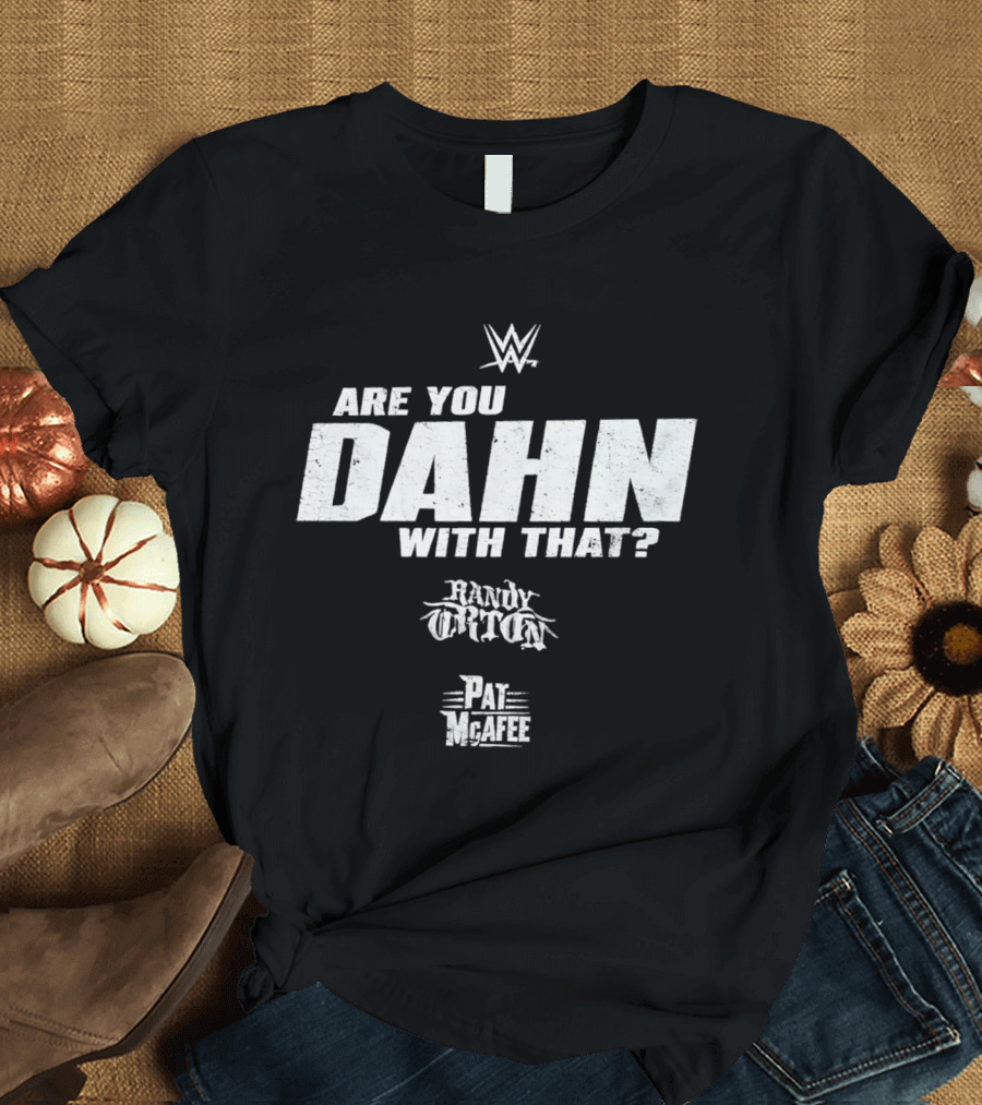 WWE Are You DAHN With That Randy Orton Pat McAfee T-Shirt