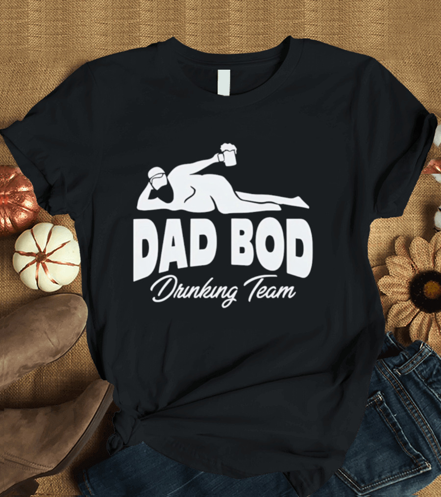 Dad Bod Drinking Team Reclining Figure With Beer T-Shirt