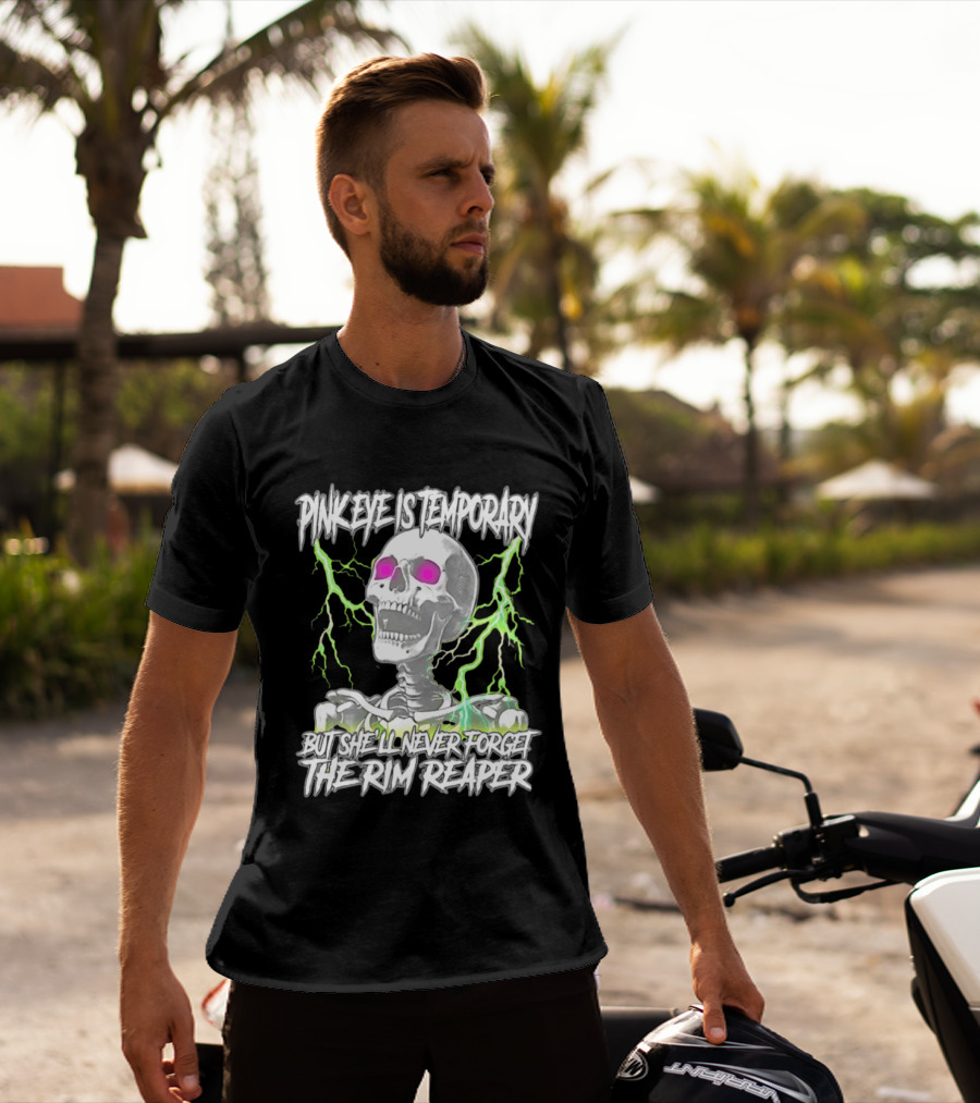Pinkeye Is Temporary Green Lightning Skeleton She'll Never Forget The Rim Reaper T-Shirt