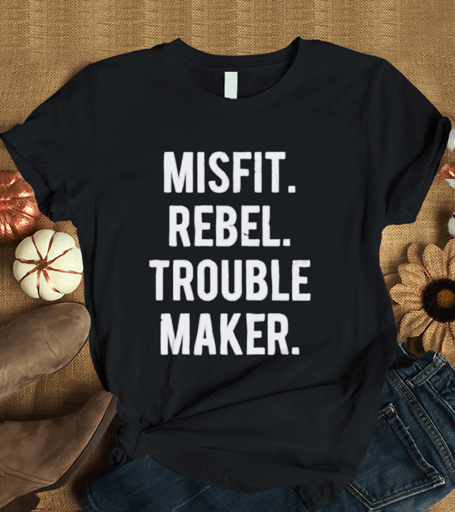 Misfit Rebel Trouble Maker T-Shirt