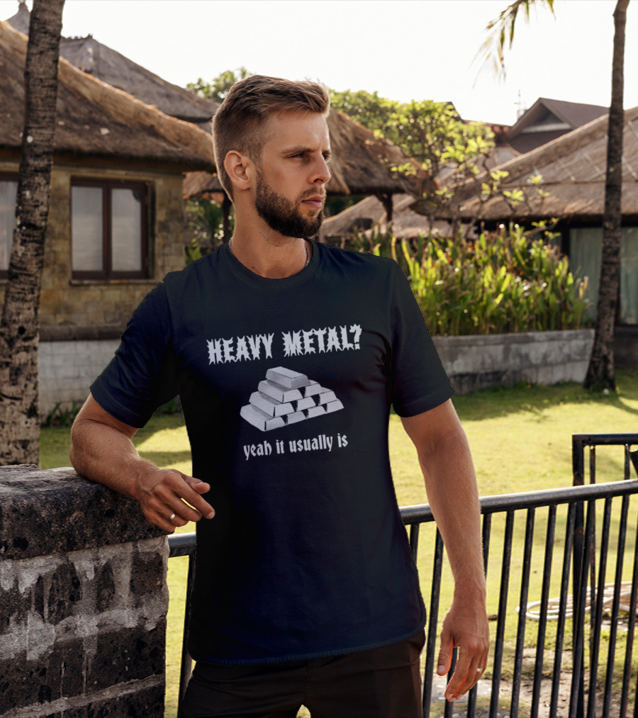 Heavy Metal Yeah It Usually Is Silver Bars Pun T-Shirt
