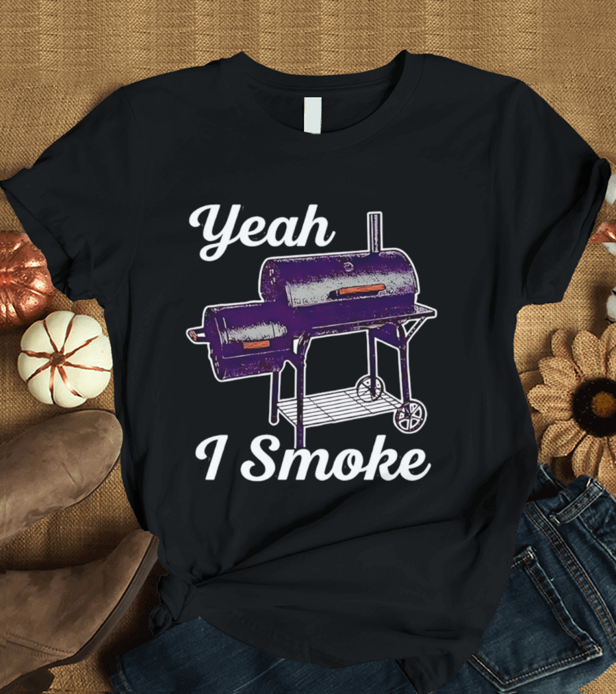 Yeah I Smoke BBQ Grill Smoker T-Shirt