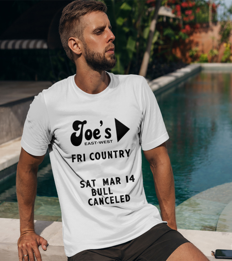 Joe's East West Fri Country Sat Mar 14 Bull Canceled T-Shirt