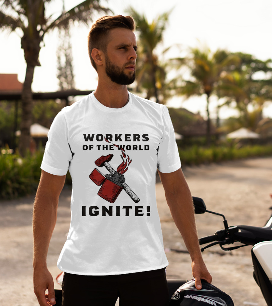Workers Of The World Ignite Hammer Lighter Flame T-Shirt