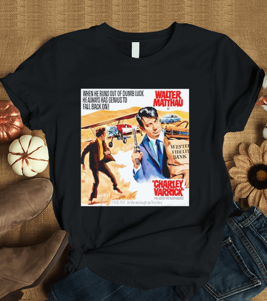 Charley Varrick Walter Matthau The Last Of The Independents T-Shirt