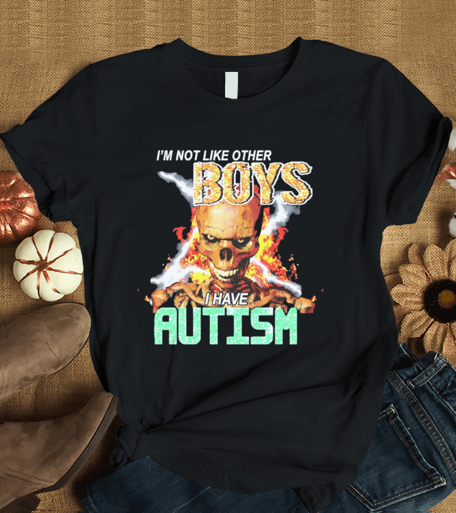 I'm Not Like Other Boys I Have Autism Skull Flaming T-Shirt