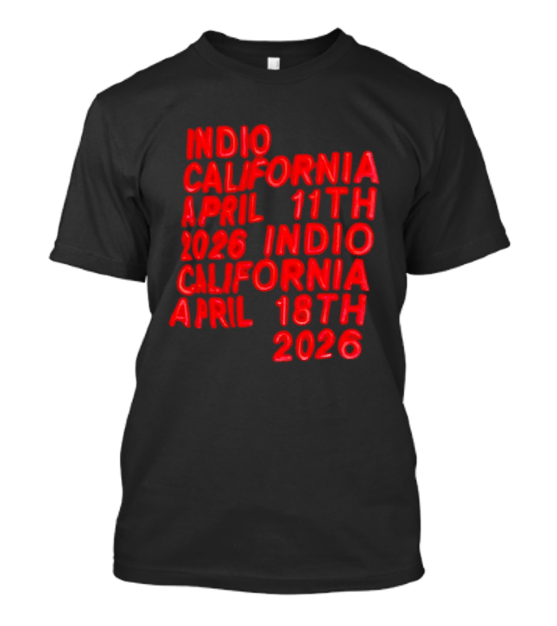 Indio California April 11th 2026 April 18th 2026 T-Shirt