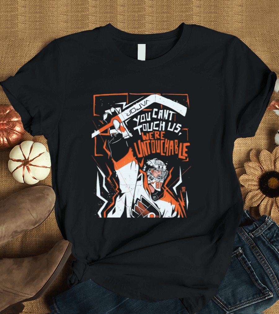 Philadelphia Flyers You Can't Touch Us We're Untouchable Hockey Team Spirit T-Shirt