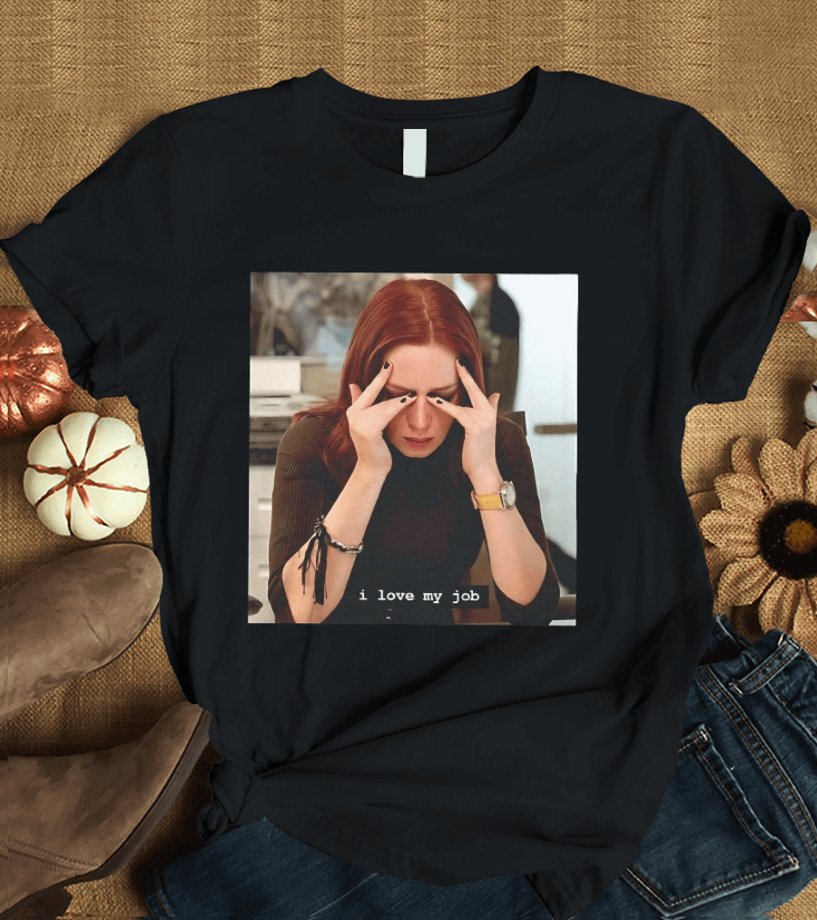 I Love My Job Stressed Woman With Red Hair Black Nails Yellow T-Shirt