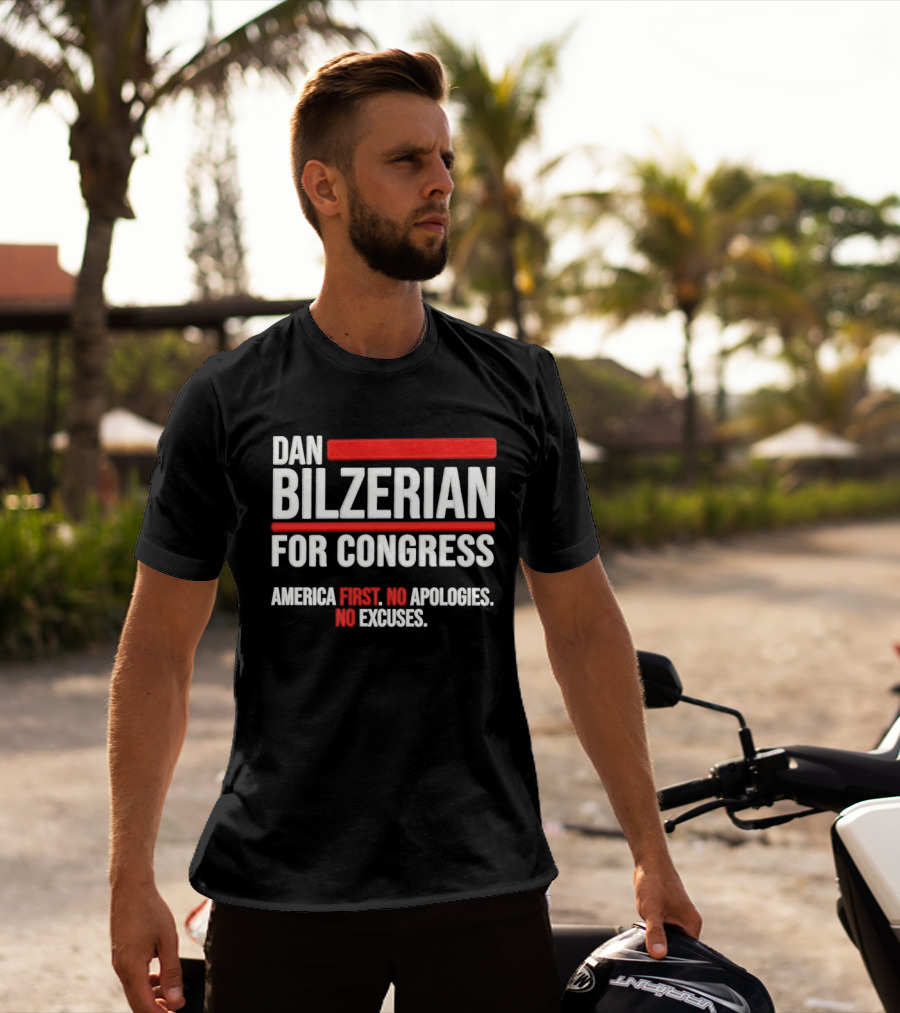 Dan Bilzerian For Congress America First No Apologies No Excuses T-Shirt