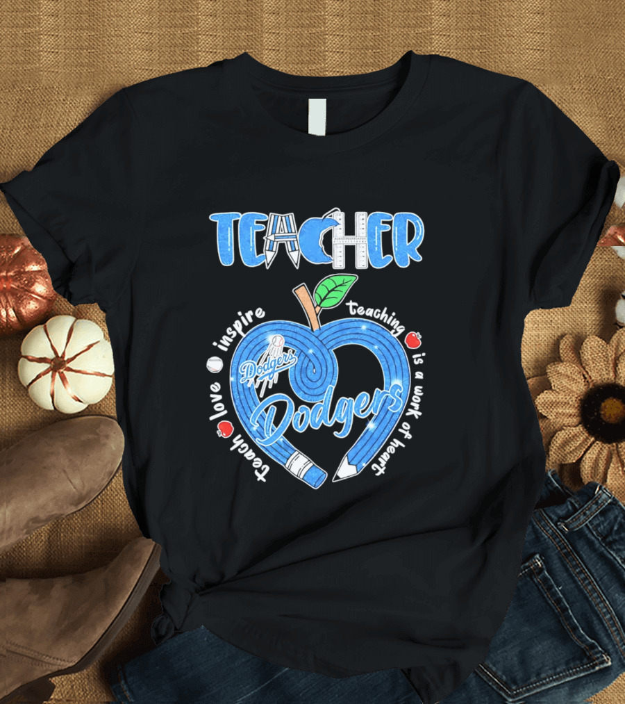 Los Angeles Dodgers Teacher Appreciation Day 2026 Teaching Is A Work Of Heart T-Shirt