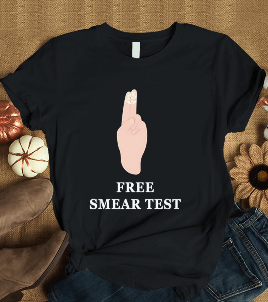 Free Smear Test Meme Hand Gesture Humor T-Shirt