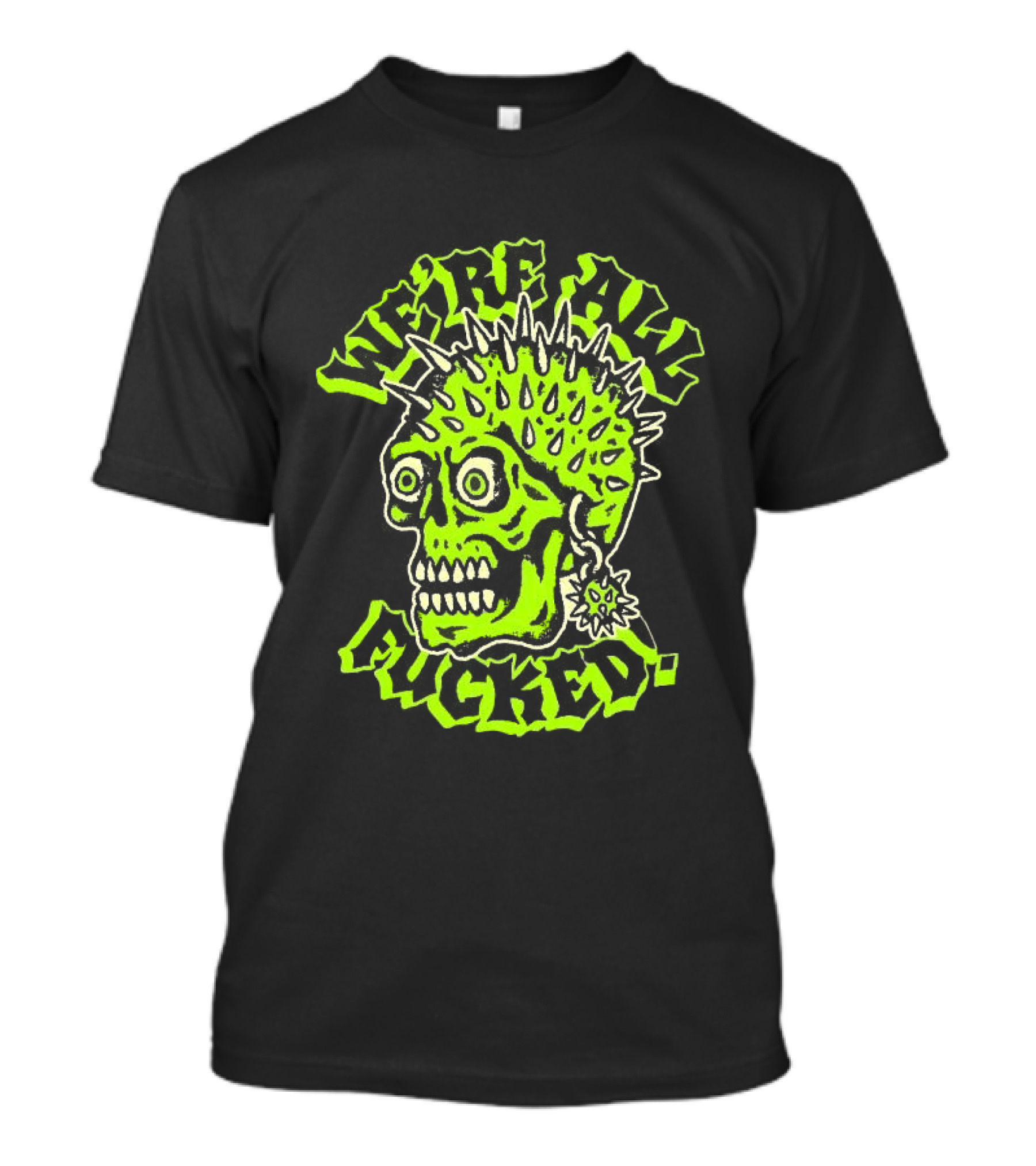 We're All Fucked Skull Punk Neon Spiky Mohawk T-Shirt