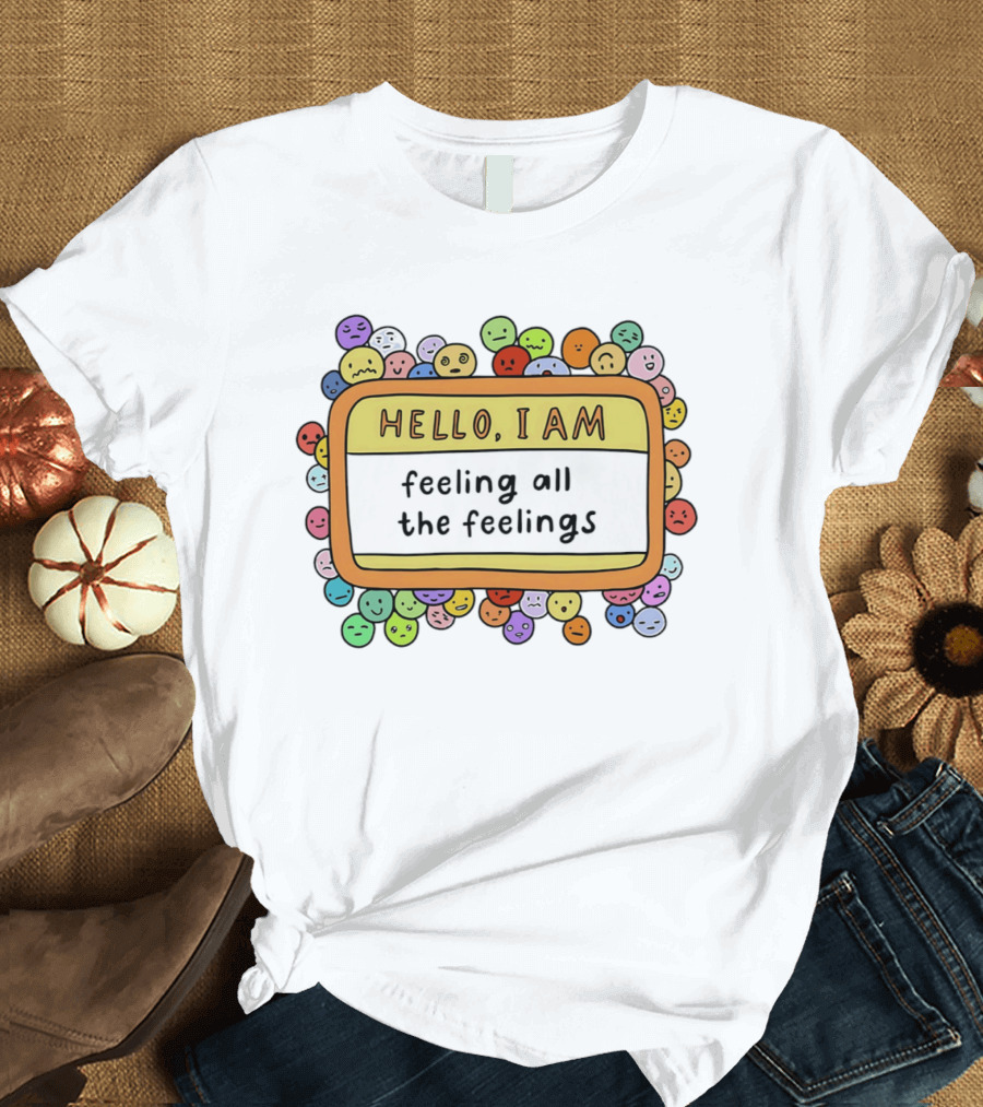 Hello I Am Feeling All The Feelings Mood Emojis T-Shirt