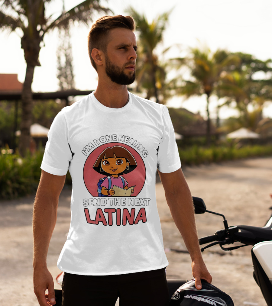 I'm Done Healing Send The Next Latina Cartoon T-Shirt