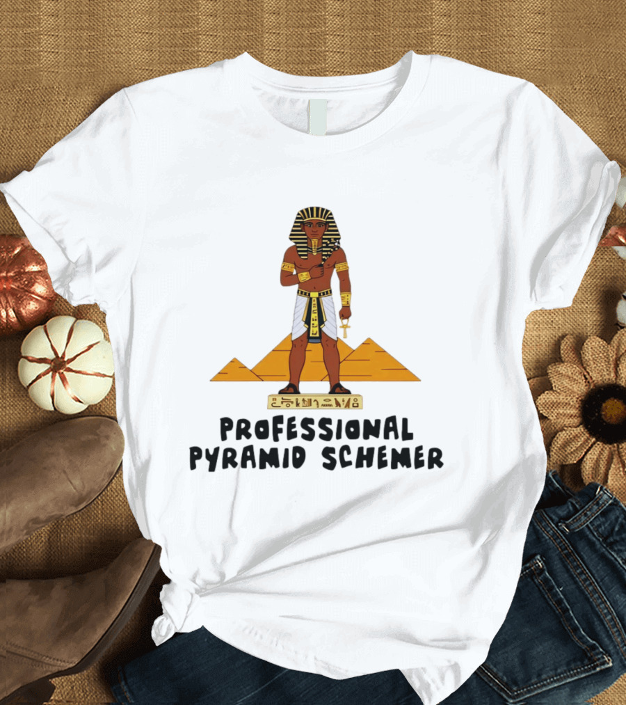 Pharaoh Professional Pyramid Schemer Egypt Hieroglyphs Pyramids T-Shirt