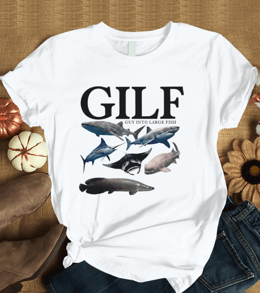 GILF Guy Into Large Fish Sharks And Marine Life T-Shirt