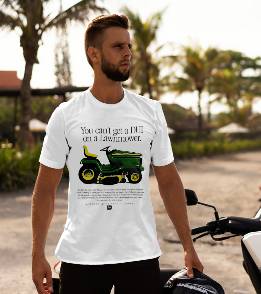 You Can't Get A DUI On A Lawnmower Nothing Runs Like A Deere John Deere 345 T-Shirt