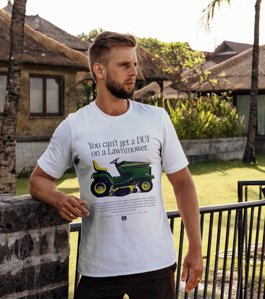 You Can't Get A DUI On A Lawnmower Nothing Runs Like A Deere John Deere 345 T-Shirt