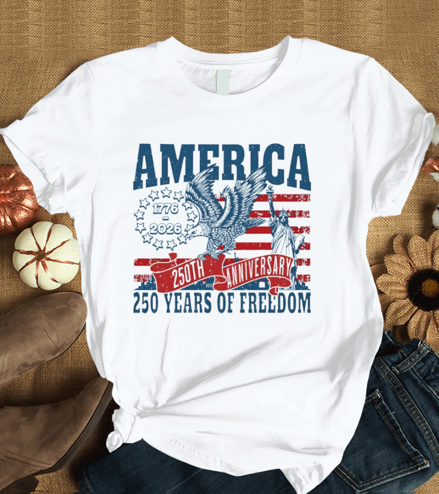 America 1776 2026 250th Anniversary 250 Years Of Freedom Eagle And Statue Of Liberty T-Shirt
