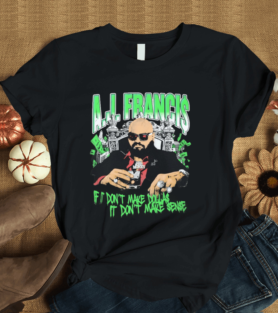 A.J. Francis If Don't Make Dollars It Don't Make Sense Money Throne T-Shirt