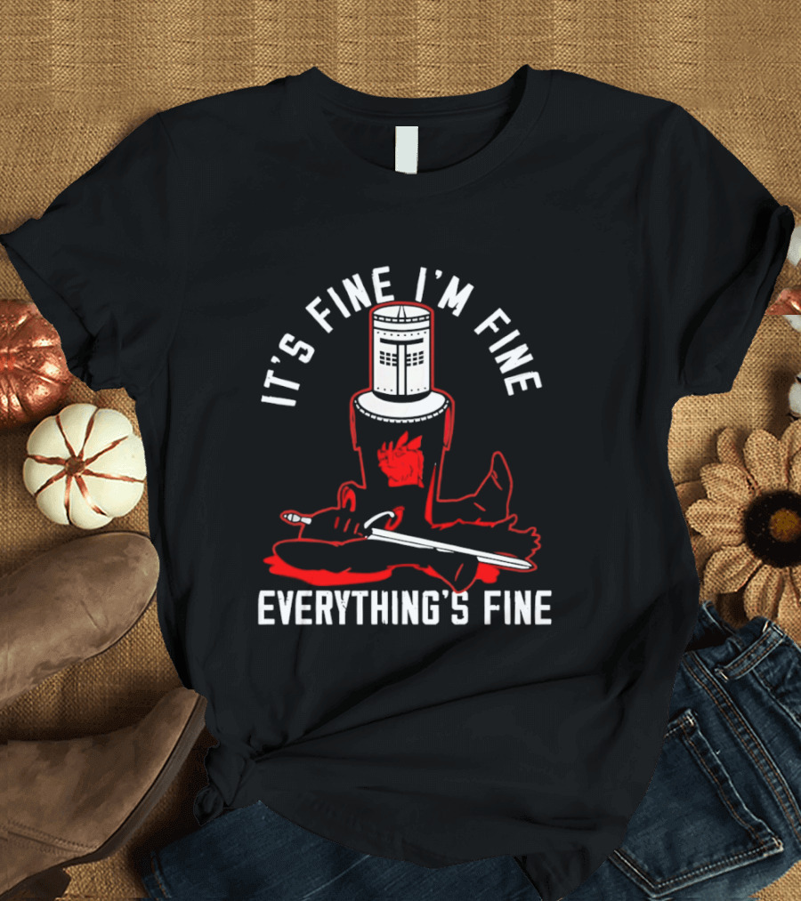 I'm Fine I'm Fine Everything's Fine Monty Python Black Knight T-Shirt