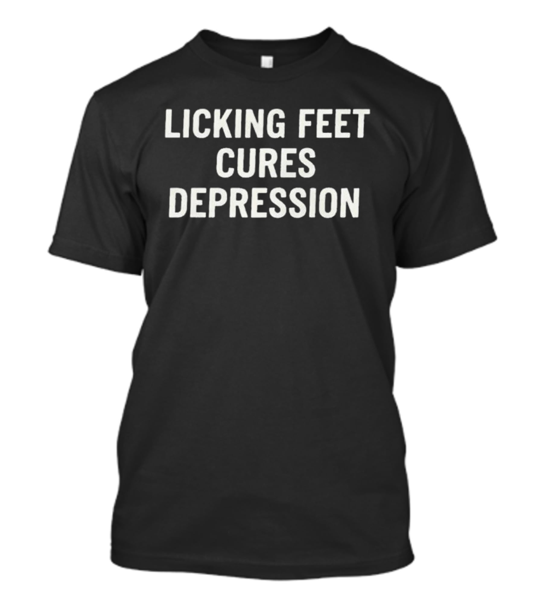 Licking Feet Cures Depression T-Shirt