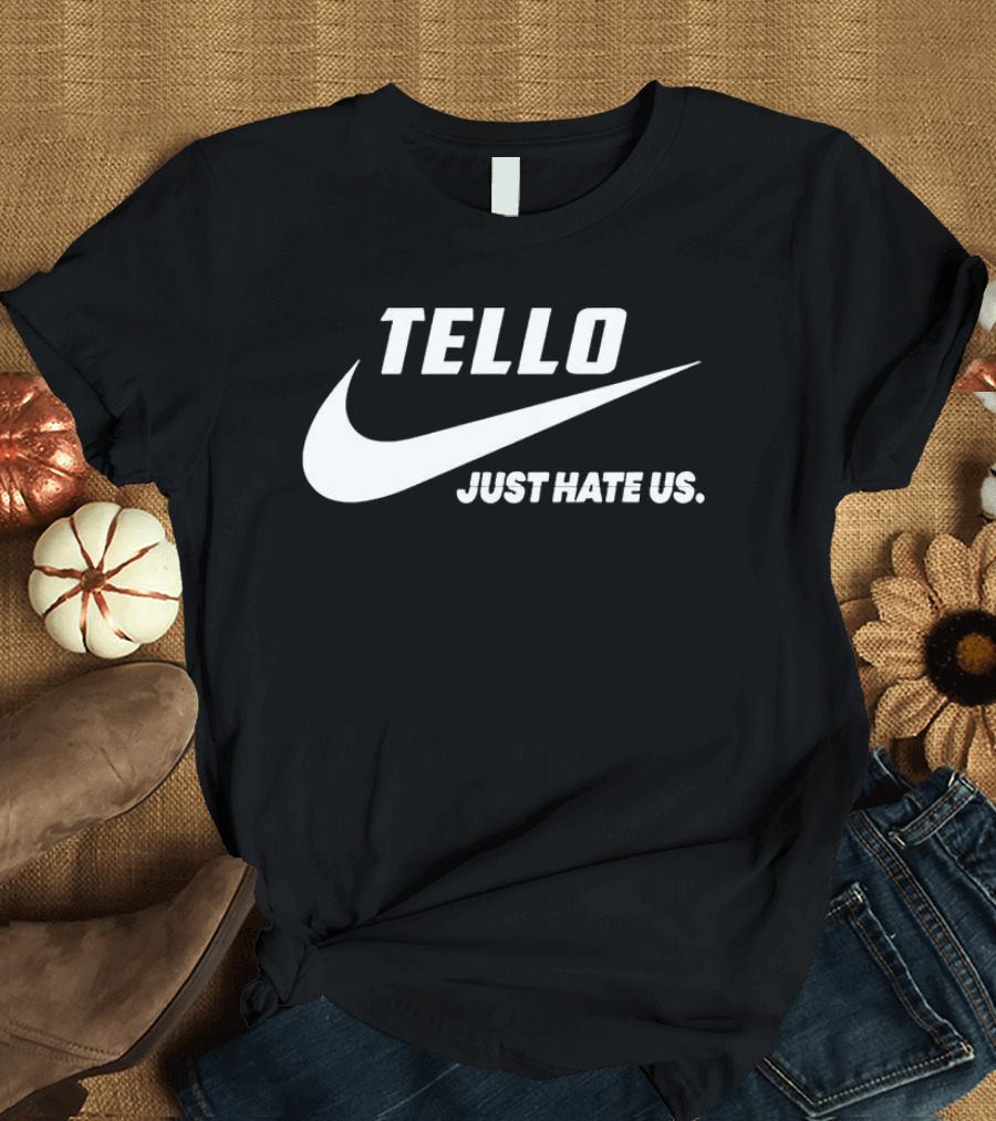 Tello Just Hate Us Nike T-Shirt