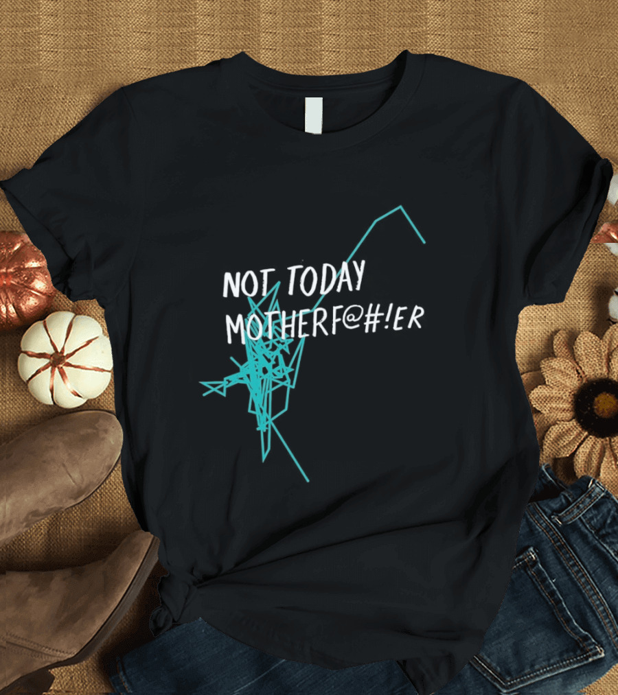 Not Today Motherfer Distressed Grunge Text And Electric Blue Streaks T-Shirt