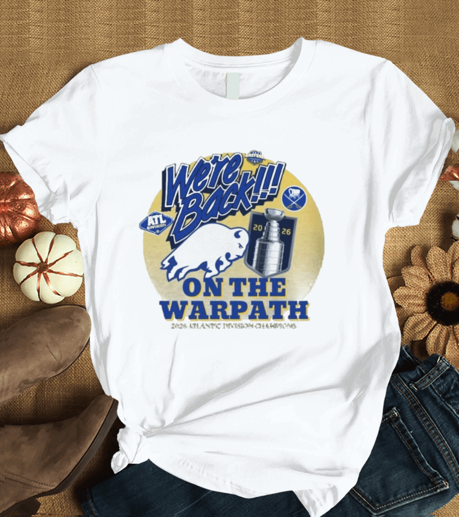 Buffalo Sabres We're Back On The Warpath Stanley Cup 2026 Eastern Conference T-Shirt