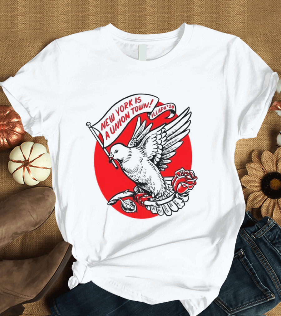 New York Is A Union Town Dove With Rose And Banner T-Shirt