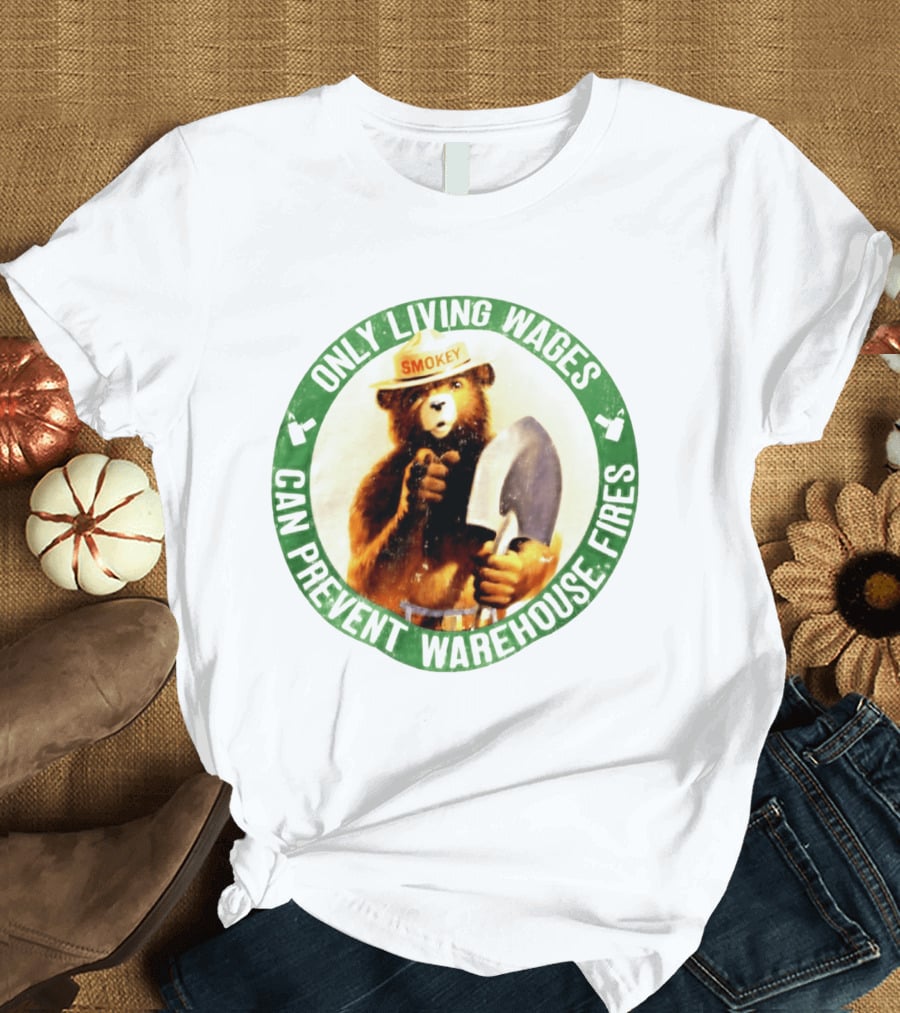 Only Living Wages Can Prevent Warehouse Fires Smokey T-Shirt