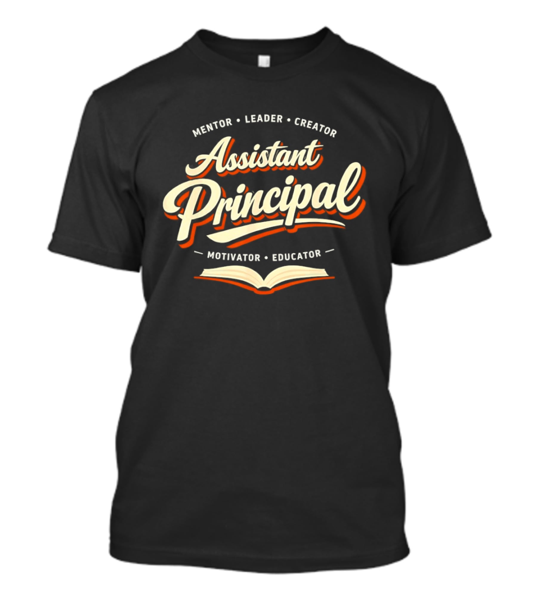 Assistant Principal Mentor Leader Creator Motivator Educator Book T-Shirt