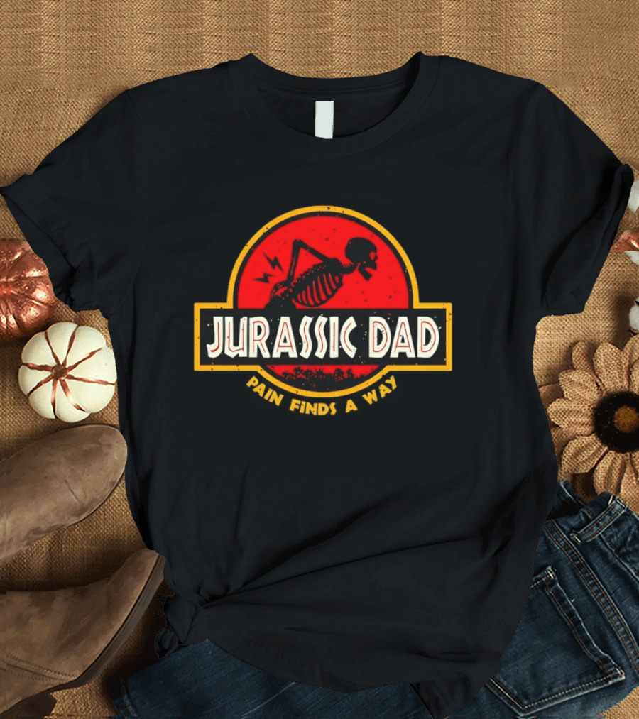 Jurassic Dad Pain Finds A Way Skeleton Humor T-Shirt