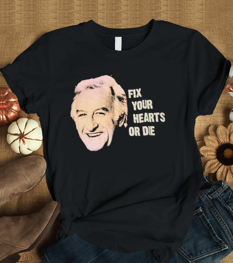 Burgess Meredith Fix Your Hearts Or Die T-Shirt
