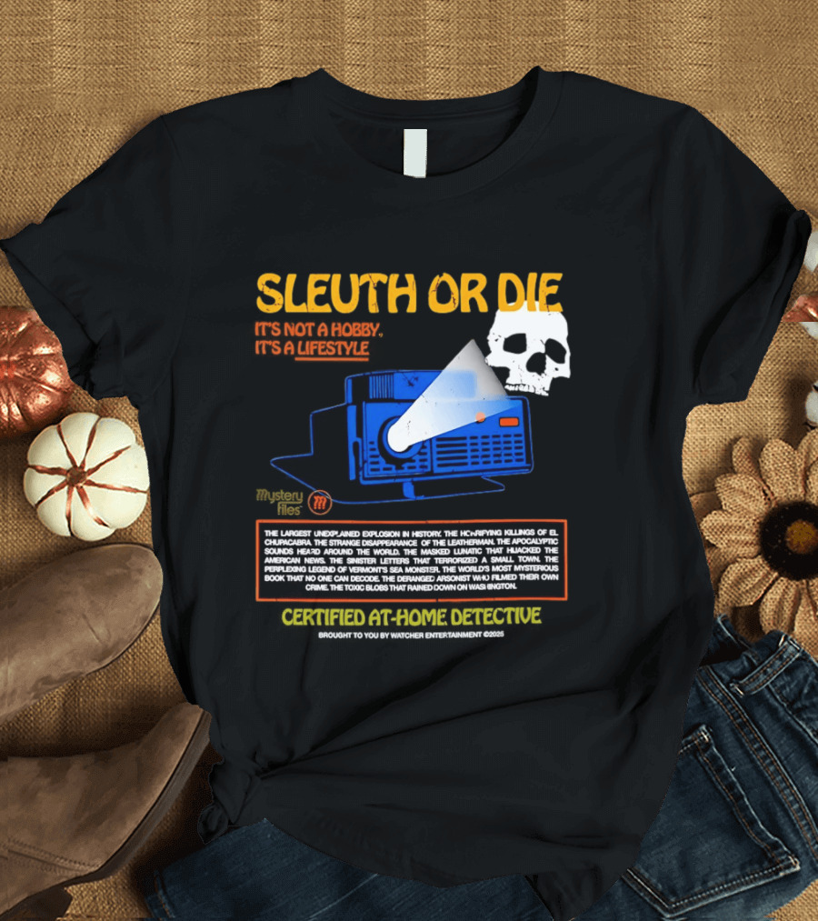 Sleuth Or Die Mysterious Explosions Chilling Secrets Sinister Letters T-Shirt
