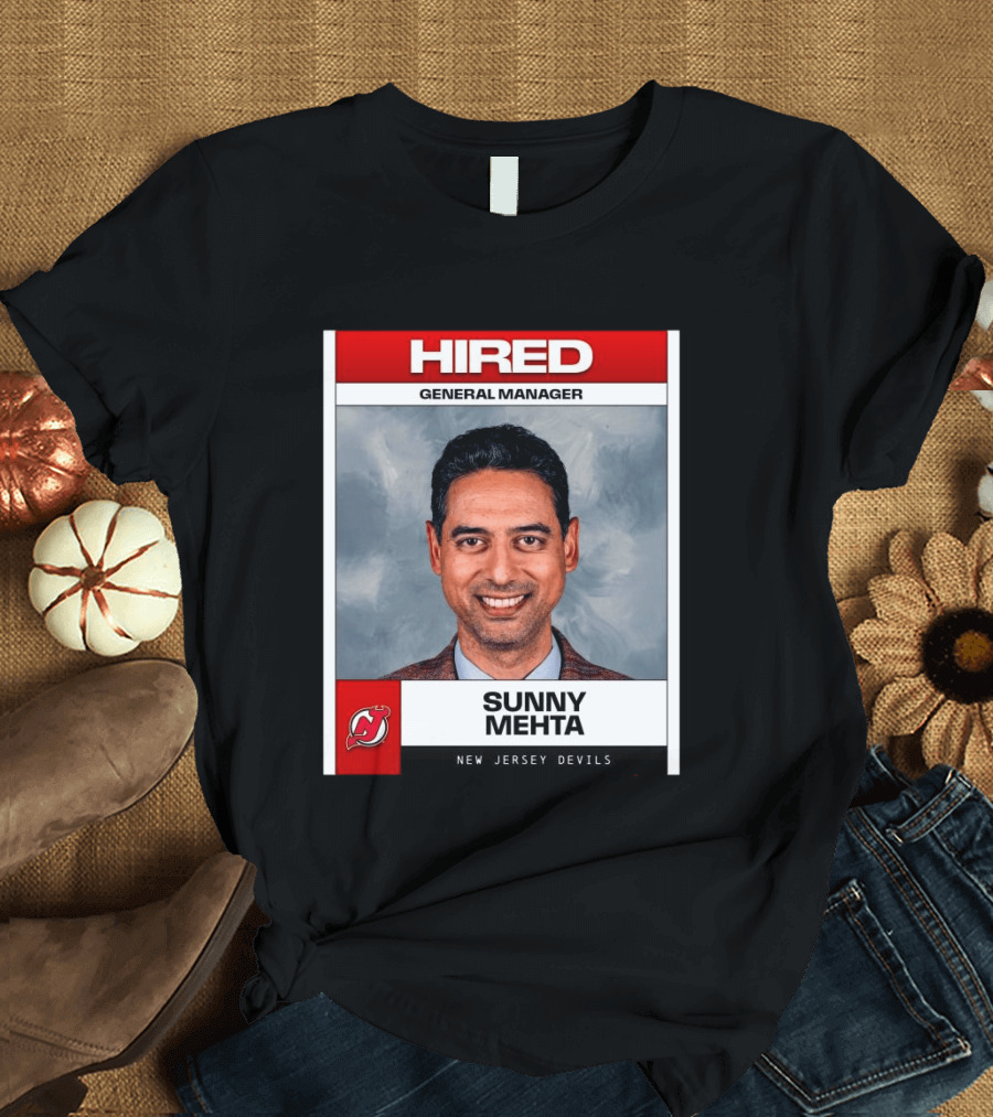 Hired General Manager Sunny Mehta New Jersey Devils T-Shirt
