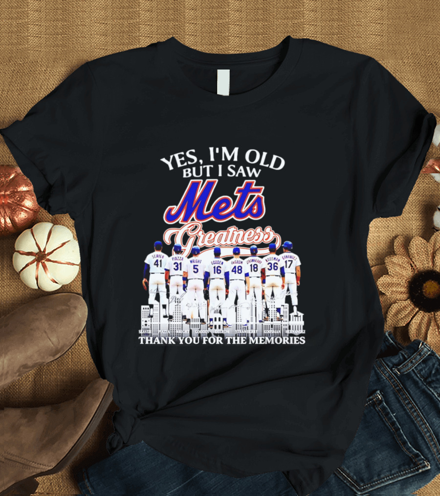 Yes I'm Old But I Saw Mets Greatness Seaver Piazza Wright Gooden DeGrom Strawberry Hernandez T-Shirt