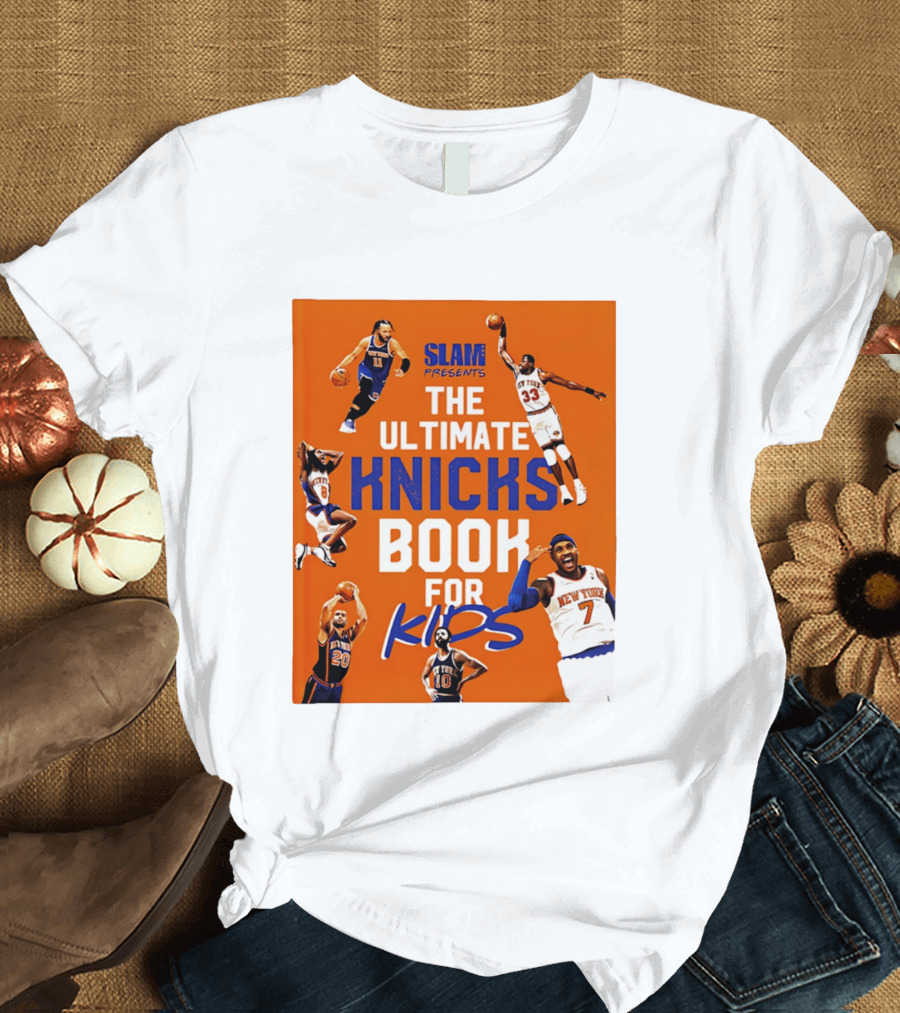 SLAM Presents The Ultimate Knicks Book For Kids T-Shirt