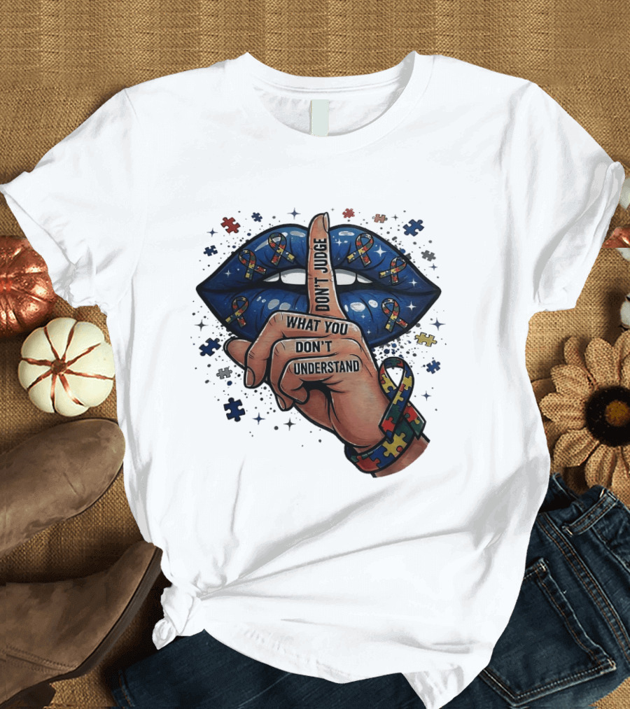 Puzzle Pieces Don't Judge What You Don't Understand Autism Awareness T-Shirt
